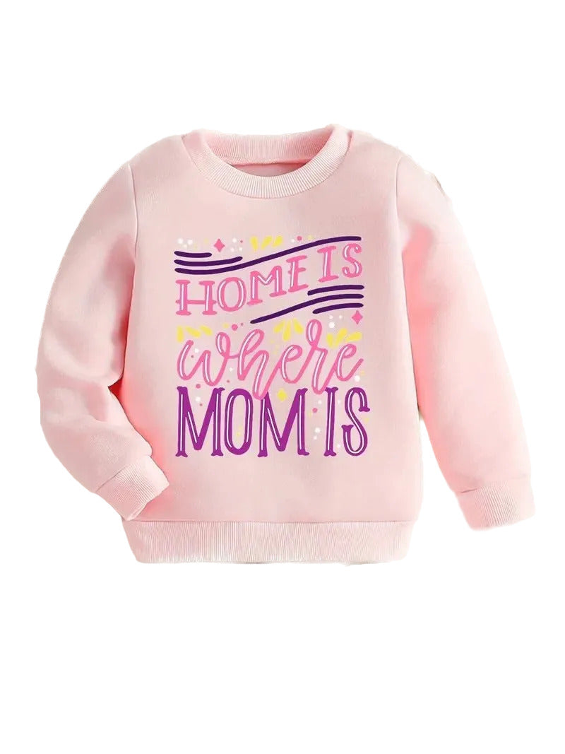 Pink sweatshirt with 'Home is where mom is' text on a white background for girl