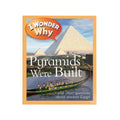 A children's book titled 'I Wonder Why Pyramids Were Built and other questions about ancient Egypt' with a bright orange border, featuring a cover illustration of the Egyptian pyramids and a boat scene.